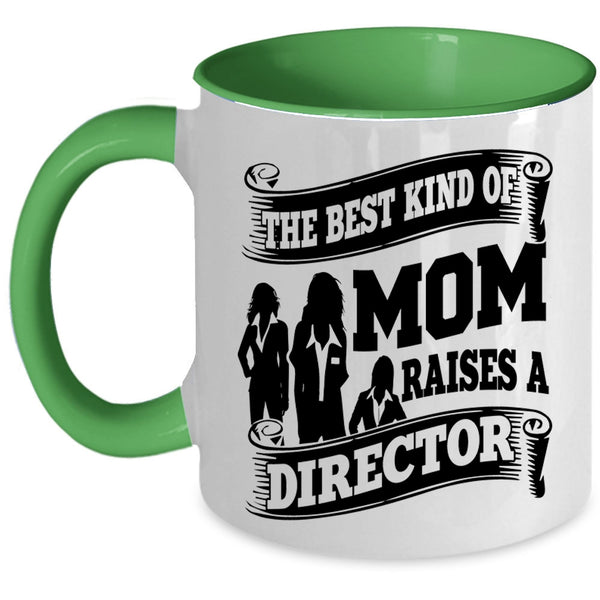 Cool Mom Coffee Mug, The Best Kind Of Mom Raises A Director Accent Mug