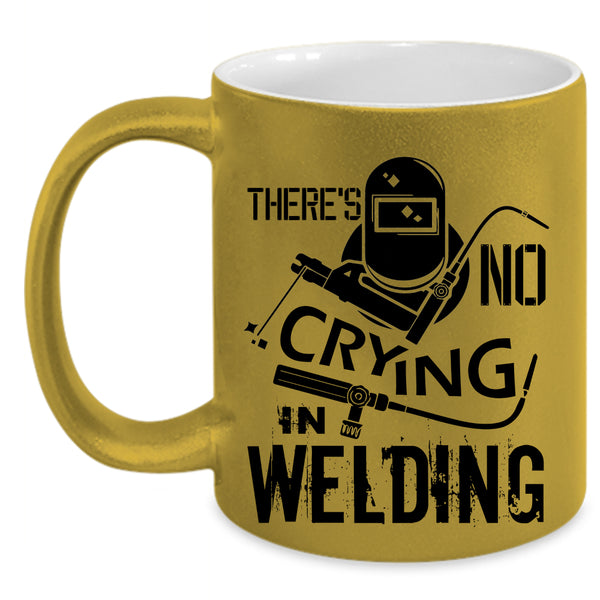 Awesome Welding Coffee Mug, There's No Crying In Welding Accent Mug
