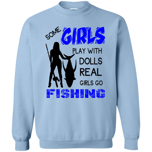 Coolest Fishing Lady T Shirt, Some Girls Play With Dools Sweatshirt