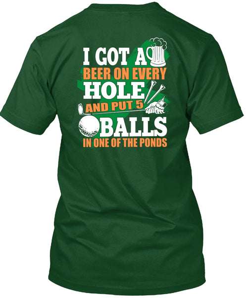 I Got A Beer On Every Hole T Shirt, Put 5 Balls In One Of The Ponds T Shirt