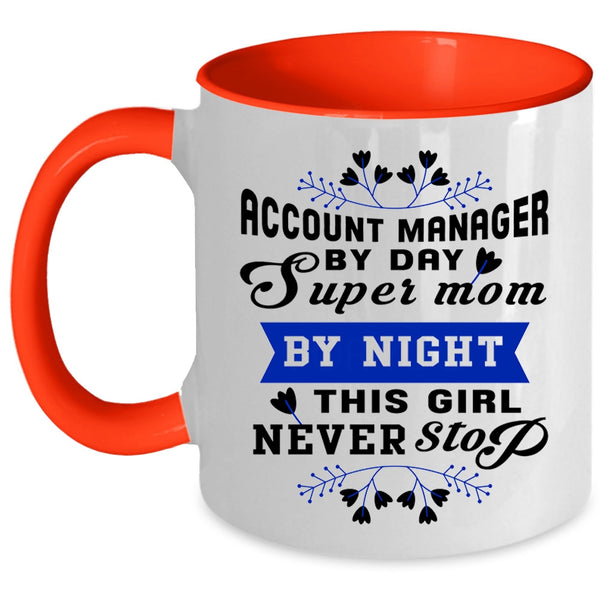This Girl Never Stop Coffee Mug, Account manager By Day Mom By Night Accent Mug