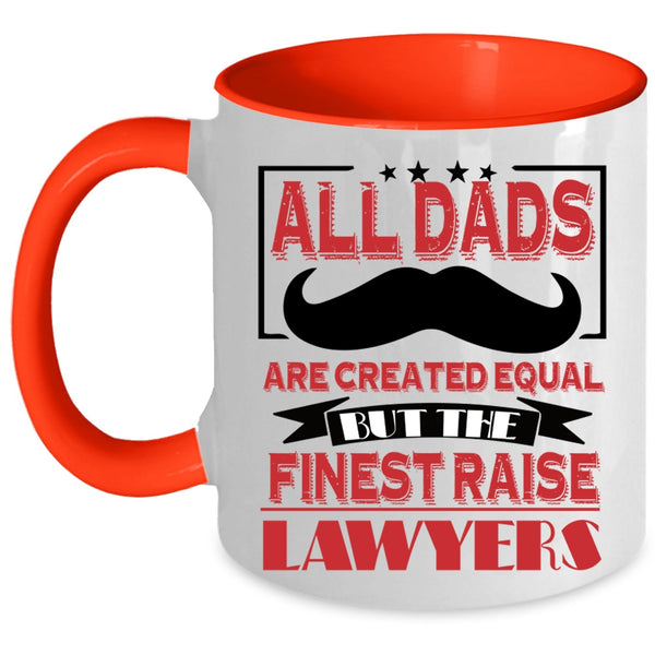 The Finest Raise Lawyers Coffee Mug, All Dads Are Created Equal Accent Mug