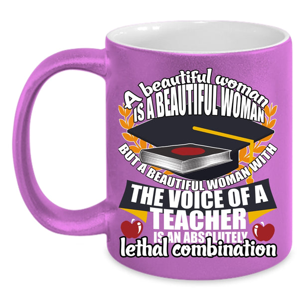Beautiful Woman With The Voice Of A Teacher Coffee Mug, Cute Coffee Cup