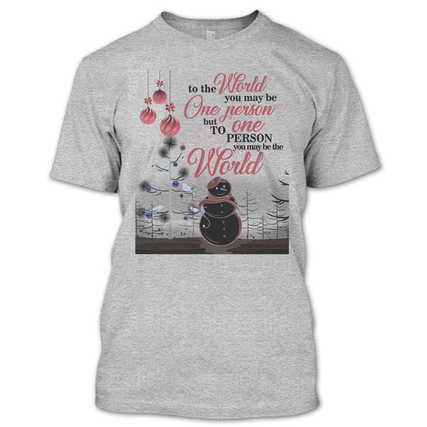 To The World You May Be One Person T Shirt, Coolest Merry Christmas T Shirt