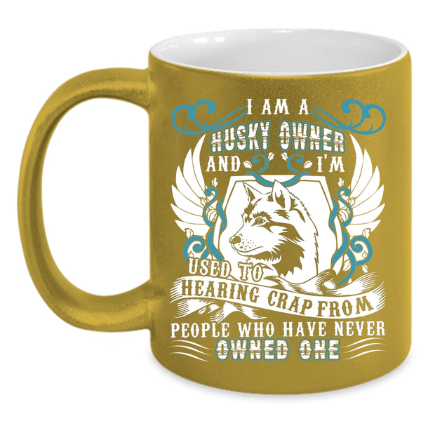 I Am A Husky Owner Coffee Mug, Funny Gift For Husky Owner Coffee Cup
