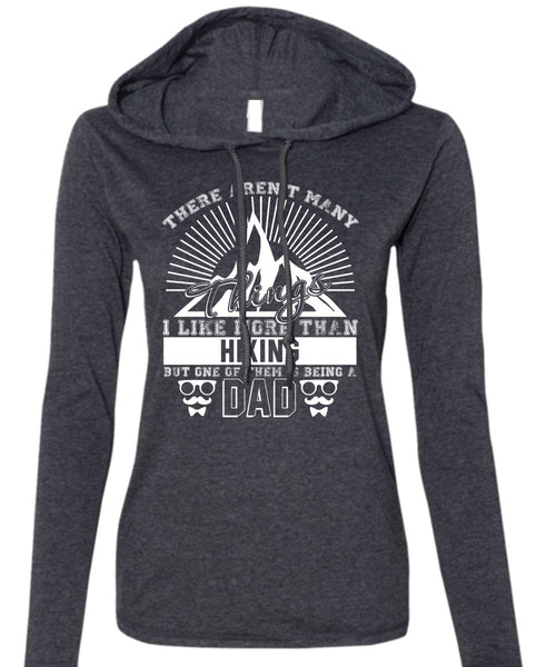 I Like More Than Hiking T Shirt, Being A Dad T Shirt (Anvil Ladies Ringspun Hooded)