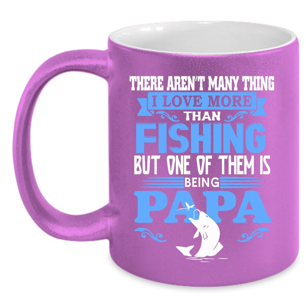 I Love More Than Fishing Coffee Mug, One Of Them Is Being Papa Coffee Cup