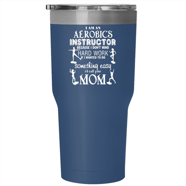 I Am An Aerobics Instructor Tumbler 30 oz Stainless Steel, Cute Aerobics Instructor Travel Mug