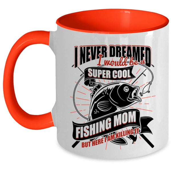 Cool Fishing Mom Coffee Mug, I Would Be A Cool Fishing Mom Accent Mug