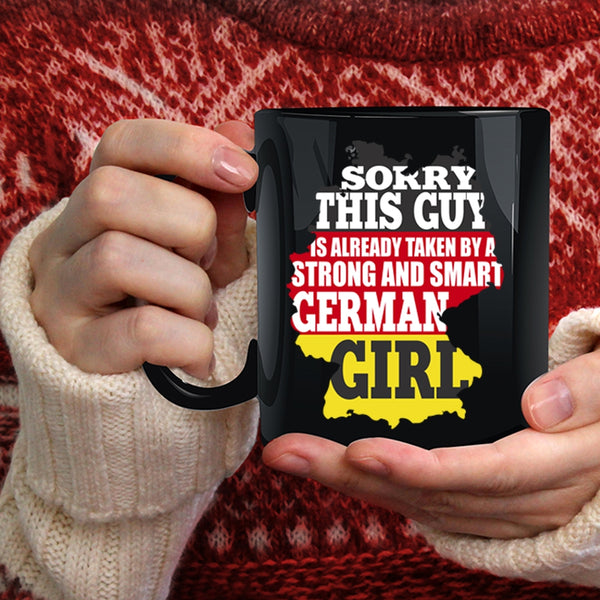 This Guy Is Already Taken By A German Girl Coffee Mug, Cute Girls Coffee Cup