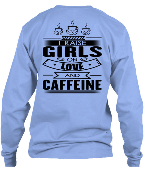 I Raise Girls On Love And Caffeine T Shirt, I Love Coffee T Shirt