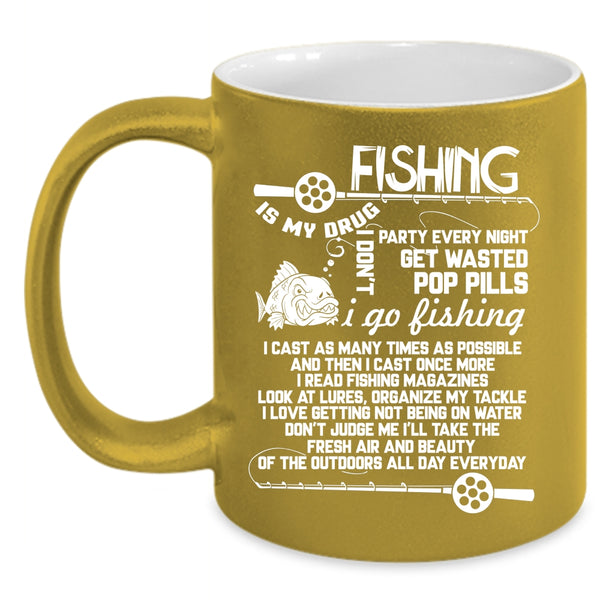 Fishing Is My Drug Coffee Mug, I Go Fishing Coffee Cup