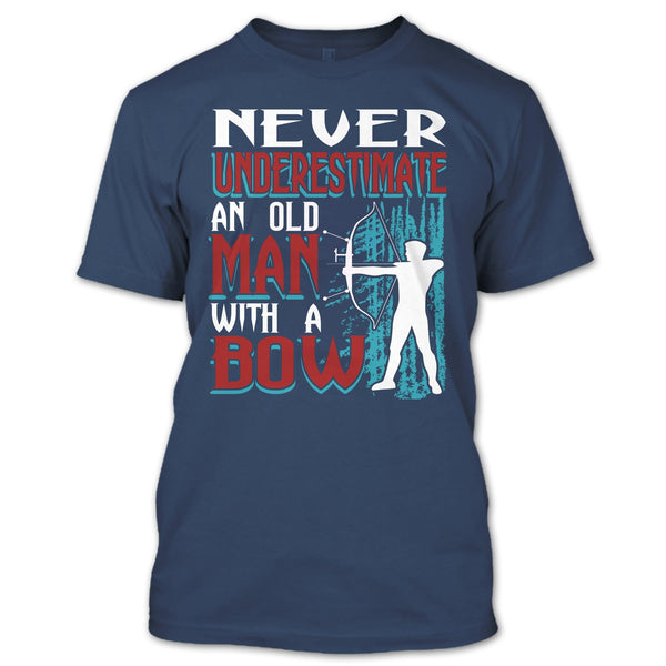 Never Underestimate T Shirt, An Old Man With A Bow T Shirt