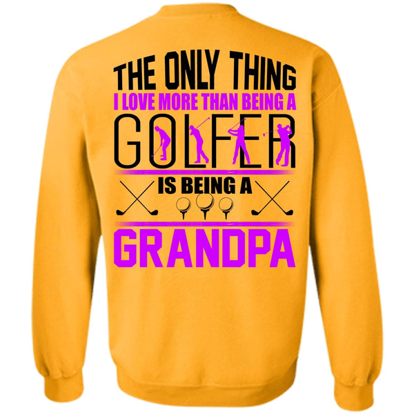 I Love Golfer T Shirt, I Love More Than Being A Golfer Sweatshirt