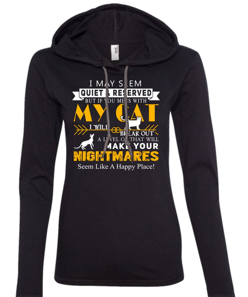 If You Mess With My Cat I Will Break Out T Shirt, Make Your Nightmares T Shirt (Anvil Ladies Ringspun Hooded)