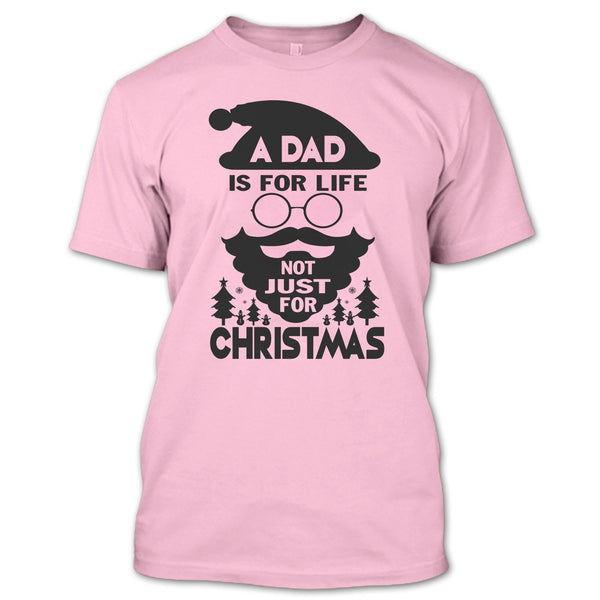 A Dad Is For Life T Shirt, Dad Merry Christmas T Shirt