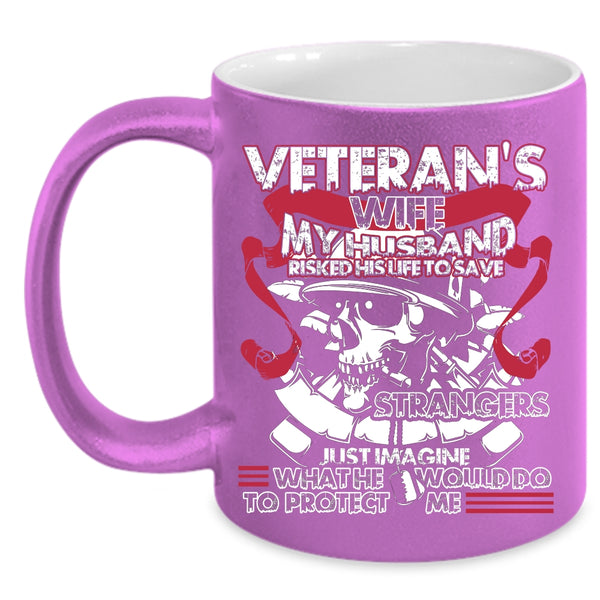 Veteran's Wife Coffee Mug, My Husband Would Do To Protect Me Coffee Cup
