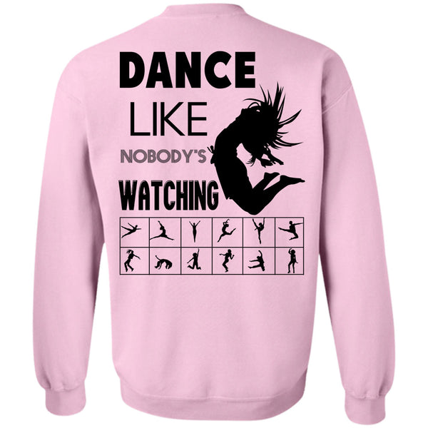 Being A Dancer T Shirt, Dance Like Nobody's Watching Sweatshirt