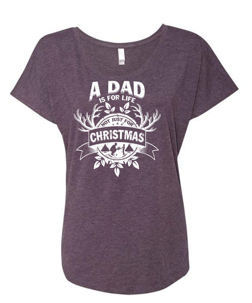 A Dad Is For Life Not Just For Christmas T Shirt, Being A Dad T Shirt, Cool Shirt (Ladies' Triblend Dolman Sleeve)