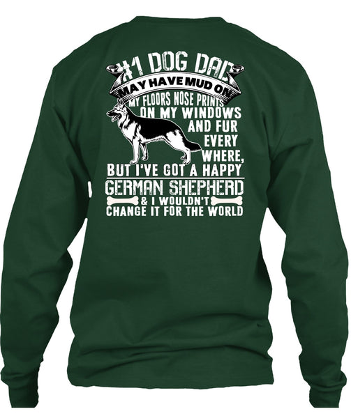 Dog Dad May Have Mud T Shirt, I've Got A Happy German Shepherd T Shirt