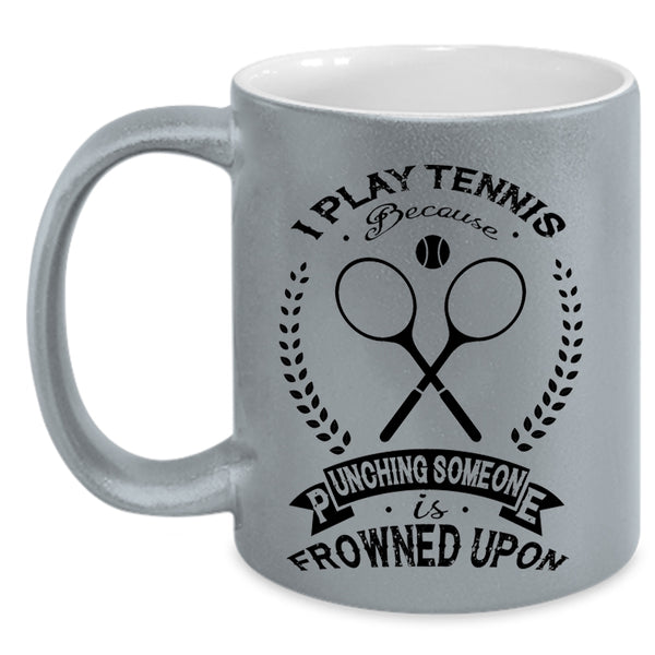 Funny Gift For Tennis Player Coffee Mug, I Play Tennis Accent Mug