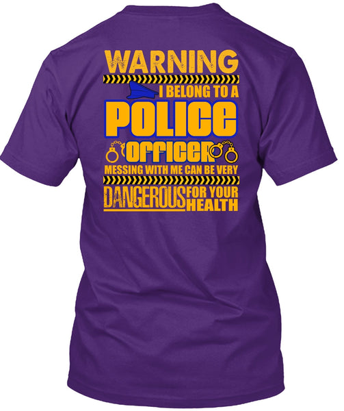 I Belong To A Police Officer T Shirt, Dangerous For Your Health T Shirt