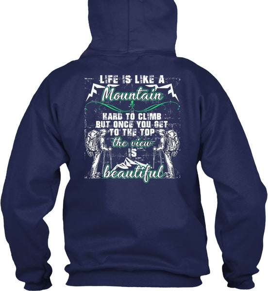 Life Is Like A Mountain T Shirt, The View Is Beautiful T Shirt
