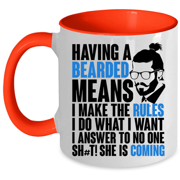 I make The Rules I Do What I Want Coffee Mug, Having A Bearded Means Accent Mug