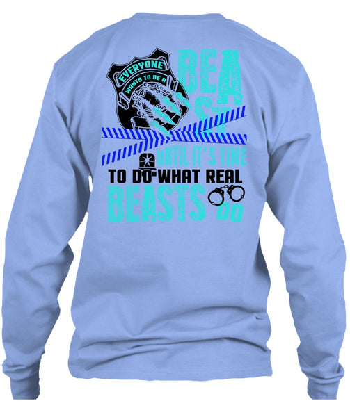 It's Time To Do What Real Beasts Do T Shirt, I Love Police T Shirt