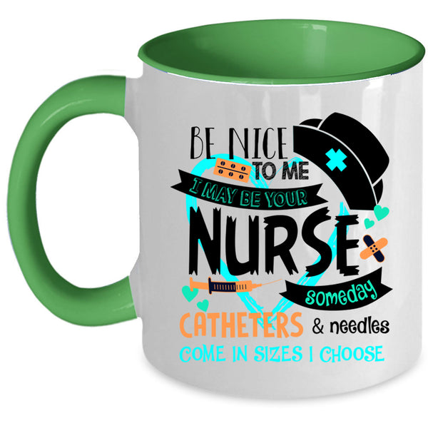 Cute Gift For Nurse Coffee Mug, I May Be Your Nurse Accent Mug