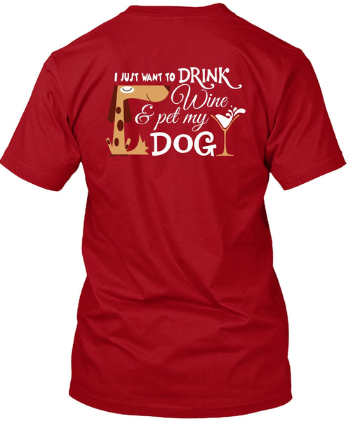 I Just Want To Drink Wine And My Dog T Shirt, I Love My Life T Shirt