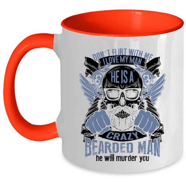 He Is A Crazy Bearded Man Coffee Mug, I Love My Man Accent Mug