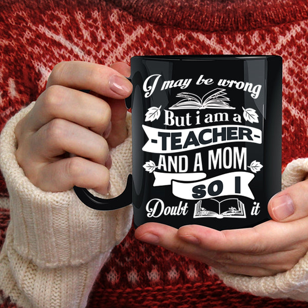 I Am A Teacher And A Mom Coffee Mug, Cool Mom Coffee Cup