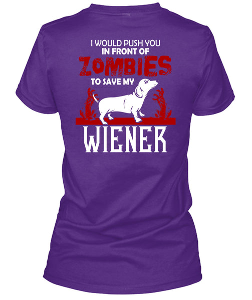 Push You In Front Of Zombies To Save My Wiener T Shirt, I Love Dogs T Shirt