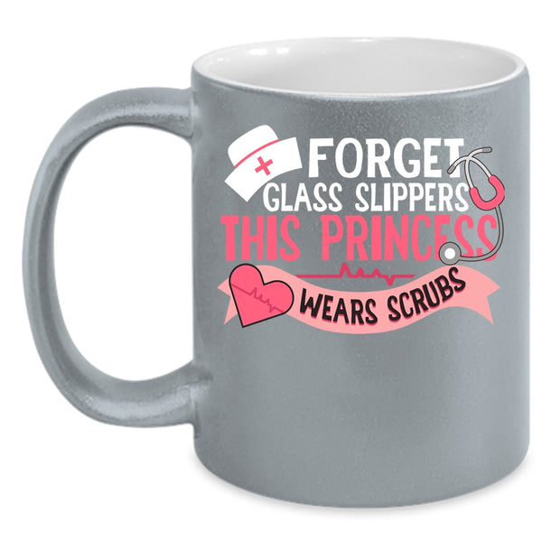Forget Glass Slippers Coffee Mug, This Princess Wears Scrubs Coffee Cup