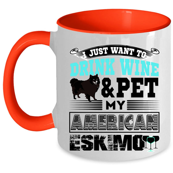 My American Eskimo Coffee Mug, I Just Want To Drink Wine And Pet Accent Mug