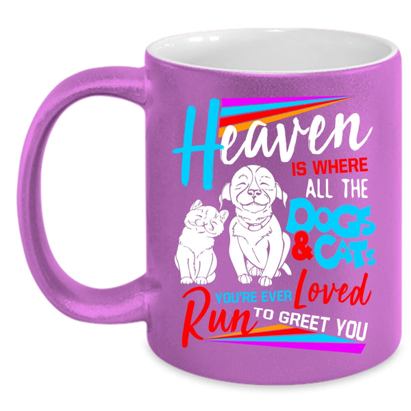 Heaven Is Where All The Dogs And Cats Loved Coffee Mug, Cute Coffee Cup