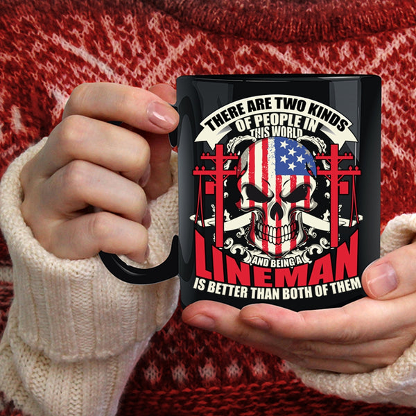 There Are Two Kinds of People In This World Coffee Mug, Being A Lineman Coffee Cup