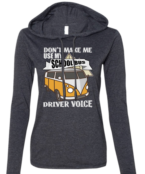 My School Bus Driver Voice T Shirt, Being A Driver T Shirt (Anvil Ladies Ringspun Hooded)