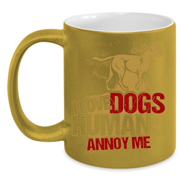 I Love Dogs Humans Annoy Me Coffee Mug, Cool Dog Owner Coffee Cup