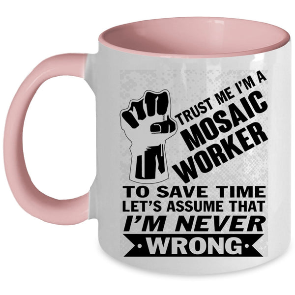 Cool Gift For Husband Coffee Mug, I'm A Mosaic Worker Accent Mug