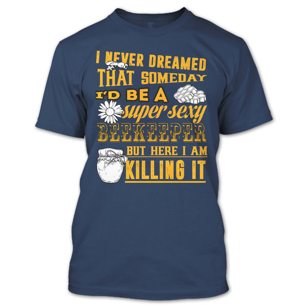 I'd Be A Sexy Beekeeper T Shirt, Coolest Beekeeper T Shirt