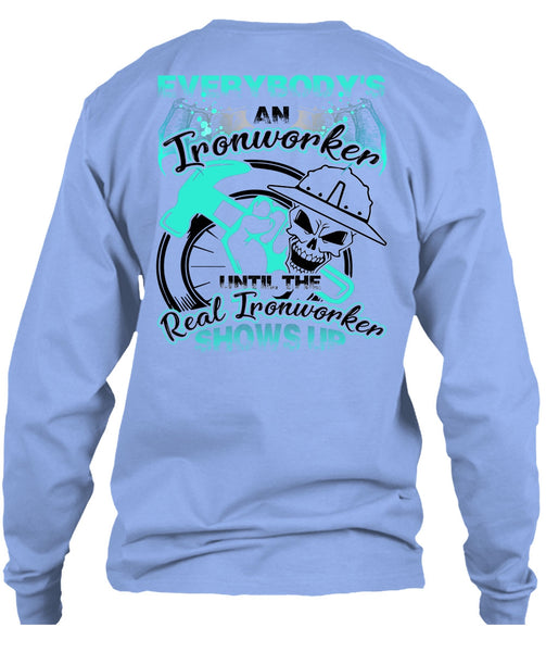Everybody's An Ironworker T Shirt, I Love Ironworker T Shirt