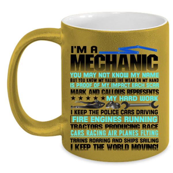 I Keep The World Moving Coffee Mug, I'm A Mechanic Accent Mug