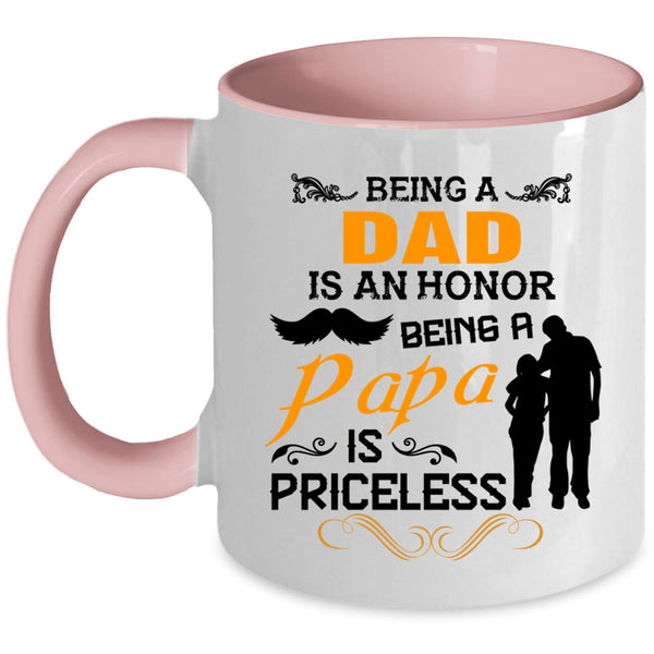 Being A Dad Is An Honor Being A Papa Is Priceless Mug