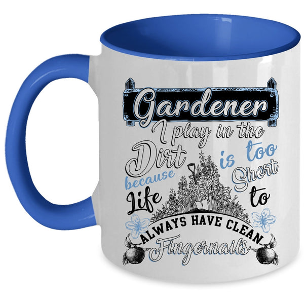 I Play In The Dirt Coffee Mug, Gardener Accent Mug