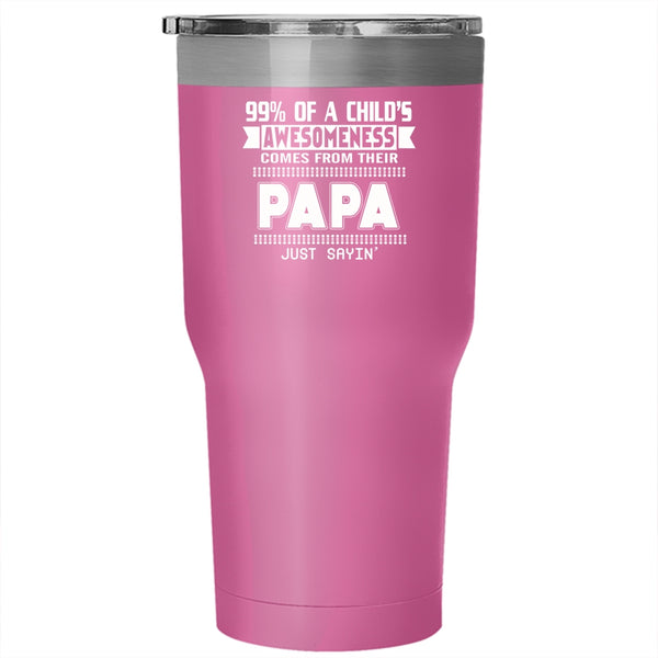 99% Of A Child's Awesomeness Tumbler 30 oz Stainless Steel, Their Papa Travel Mug