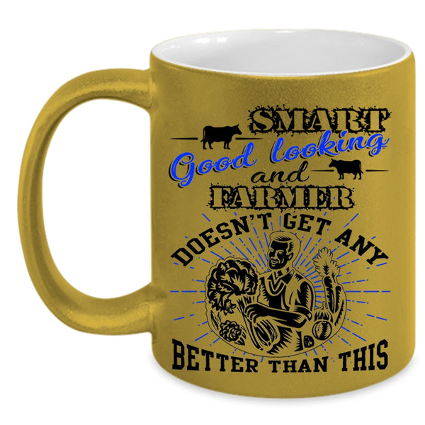 Cute Farmer Coffee Mug, Smart Good Looking And Farmer Accent Mug