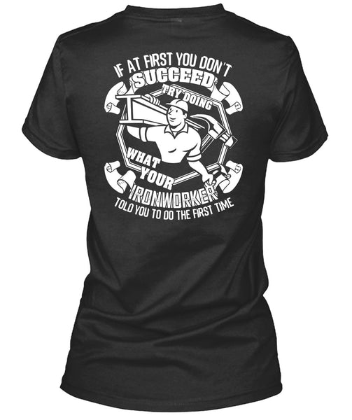 Try Doing What Your Ironworker T Shirt, Being An Ironworker T Shirt