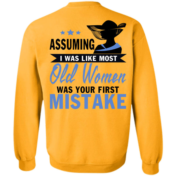 Being A Lady T Shirt, I Was Like Most Old Women Sweatshirt